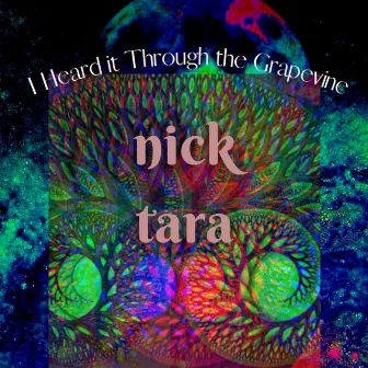 I Heard it Through the Grapevine by Nick Tara