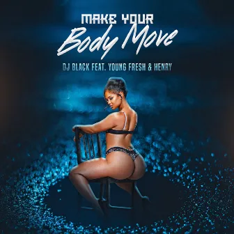 Make Your Body Move by DJ Black