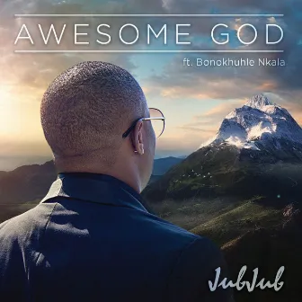 Awesome God by Jub Jub