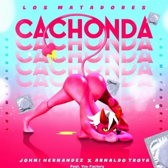 CACHONDA by Arnaldo Troya