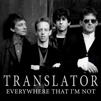 Everywhere That I'm Not (2021 Version) by Translator