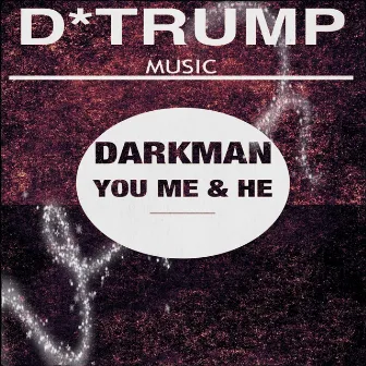 You Me & He by Darkman