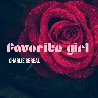 Favorite Girl by Charlie Bereal