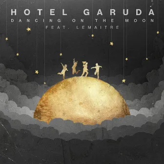 Dancing On The Moon (feat. Lemaitre) by Hotel Garuda