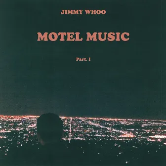 Motel Music Part. I by Jimmy Whoo