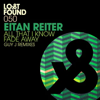 All That I Know / Fade Away (Guy J Remixes) by Eitan Reiter