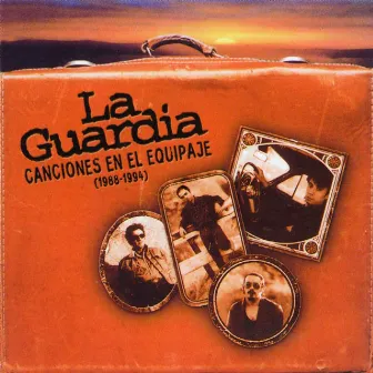 Canciones En El Equipaje 1988 - 1994 by La Guardia