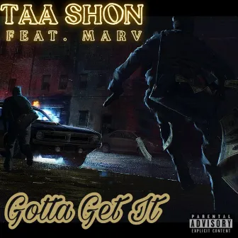 Gotta Get It by Taa Shon