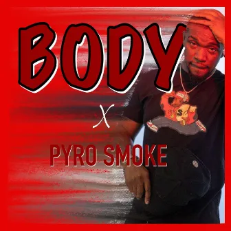 Body by Pyro Smoke