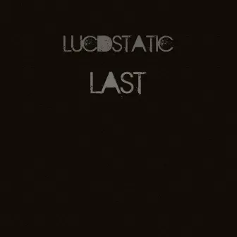 Last by Lucidstatic