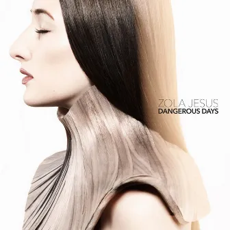 Dangerous Days by Zola Jesus