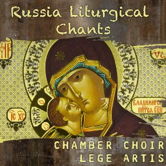 Russia Liturgical Chants by Lege Artis Chamber Choir