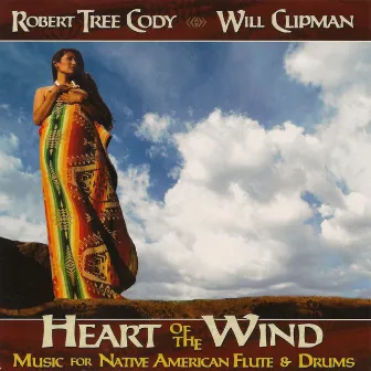 Heart of the Wind - Music for Native American Flute and Drums by Will Clipman