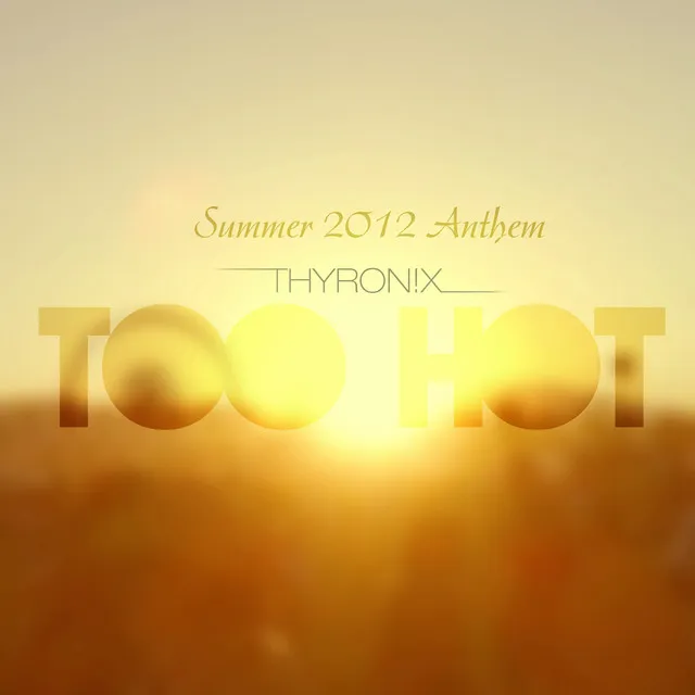 Too Hot (Summer Anthem) - Thyron!x Hotter Remix