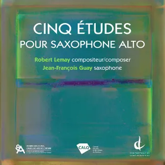 Robert Lemay: 5 Études pour saxophone alto by Jean-François Guay