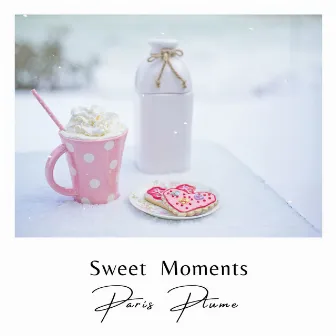 Sweet Moments by Paris Plume