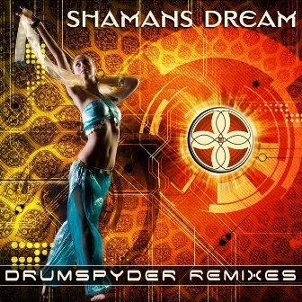 Drumspyder Remixes by Shaman's Dream