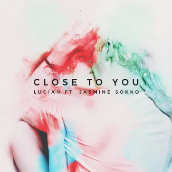 Close to You (feat. Jasmine Sokko) by Lucian