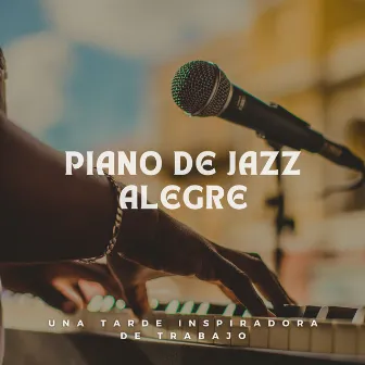 Piano De Jazz Alegre: Una Tarde Inspiradora De Trabajo by 