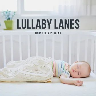 Lullaby Lanes: Classical Lullabies by Baby Lullaby Relax