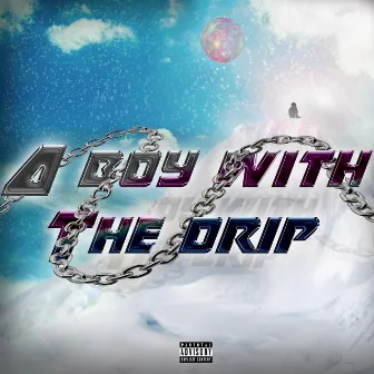 A Boy With The Drip by YZAK