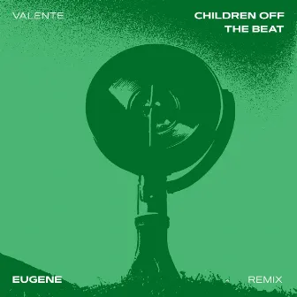 Children Off The Beat (Eugene Remix) by VALENTE