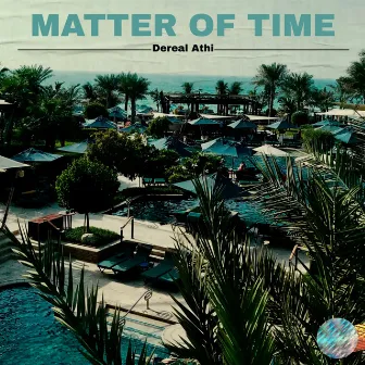 Matter of Time by Dereal Athi