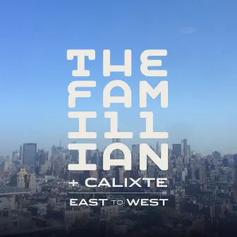 East To West by The Famillian