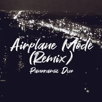 Airplane Mode (Remix) by Panoramic Duo