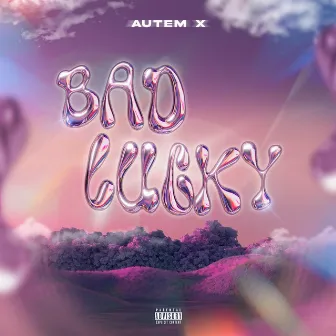 BAD LUCKY by Autem X