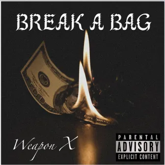 Break A Bag by Weapon X