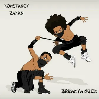 Break Ya Neck by Konstancy