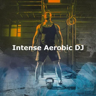 Intense Aerobic DJ by Unknown Artist