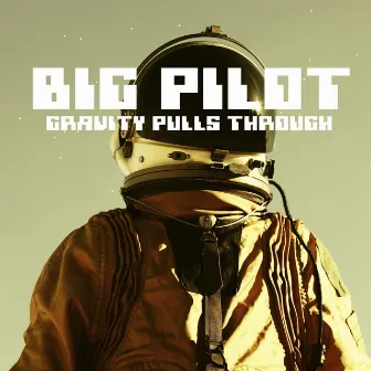 Gravity Pulls Through by Big Pilot