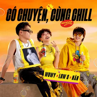 Có Chuyện, Cùng Chill by Wowy