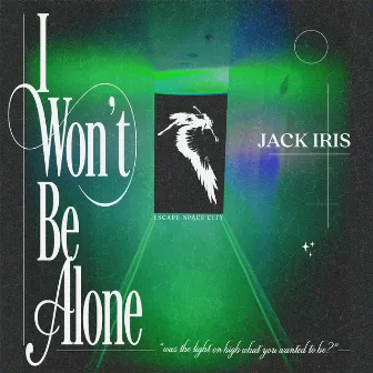 I Won't Be Alone by Jack Iris