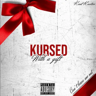 Can't Leave Me Out (Kursed With a Gift) by Kent Karter