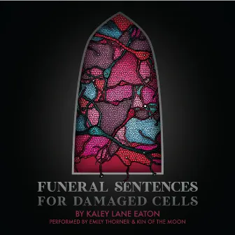 Funeral Sentences for Damaged Cells by Emily Thorner