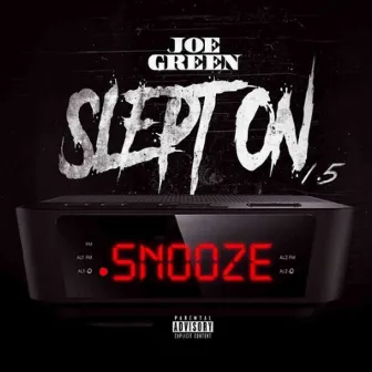 Slept on 1.5 Snooze by Joe Green