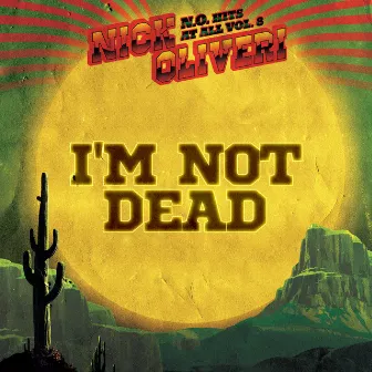 I'm Not Dead by Nick Oliveri