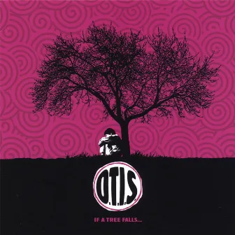 If a Tree Falls... by O.T.I.S.