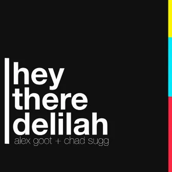 Hey There Delilah by Alex Goot