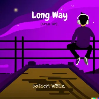 Long Way (Sped Up) by Dotcom Vibez