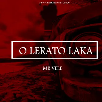 O Lerato Laka by Mr Vele