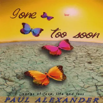 Gone Too Soon by Paul Alexander