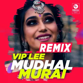 Mudhal Murai (Remix Version) by VIP Lee