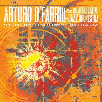 The Offense of the Drum by Arturo O'Farrill