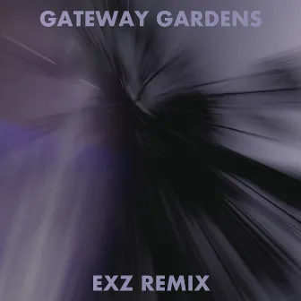 Gateway Gardens (EXZ Remix) by Exz