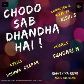 Chodo Sab Dhandha Hai by Rishi S