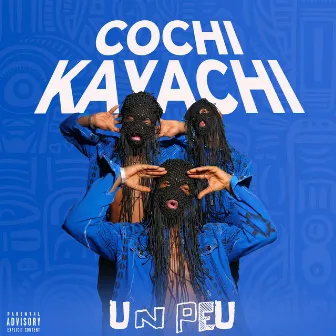 UN PEU by Cochi Kayachi